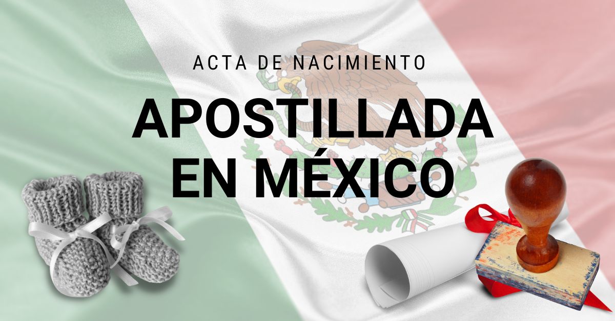 Acta de nacimiento apostillada en México: ¿Qué es y cómo obtenerla?
